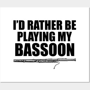 Bassoon Player - I'd rather be playing bassoon Posters and Art